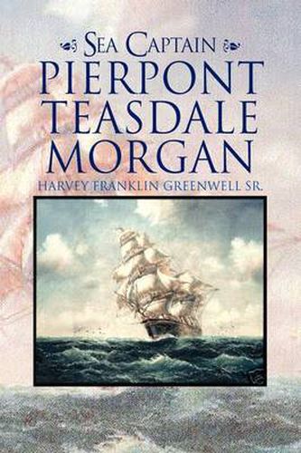 Cover image for Sea Captain Pierpont Teasdale Morgan