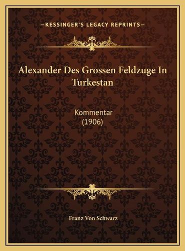 Alexander Des Grossen Feldzuge in Turkestan: Kommentar (1906)