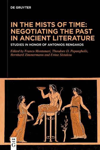 In the Mists of Time: Negotiating the Past in Ancient Literature