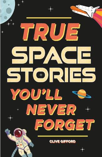 Cover image for True Stories You'll Never Forget: True Space Stories