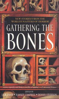 Cover image for Gathering the Bones: New Stories From the World's Masters of Horror