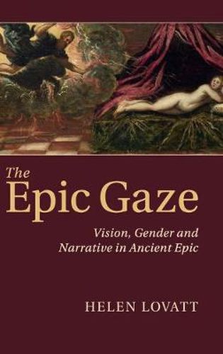 Cover image for The Epic Gaze: Vision, Gender and Narrative in Ancient Epic