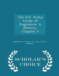 Cover image for The U.S. Army Corps of Engineers: A History, Chapter 4 - Scholar's Choice Edition