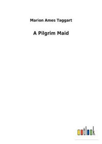 Cover image for A Pilgrim Maid