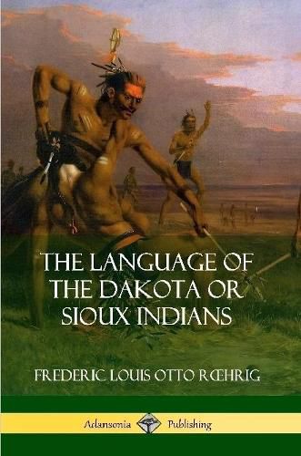 Cover image for The Language of the Dakota or Sioux Indians