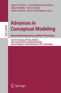 Cover image for Advances in Conceptual Modeling. Recent Developments and New Directions: ER 2011 Workshops FP-UML, MoRE-BI, Onto-CoM, SeCoGIS, Variability@ER, WISM, Brussels, Belgium, October 31 - November 3, 2011