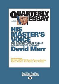 Cover image for Quarterly Essay 26 His Master's Voice: The Corruption of Public Debate under Howard