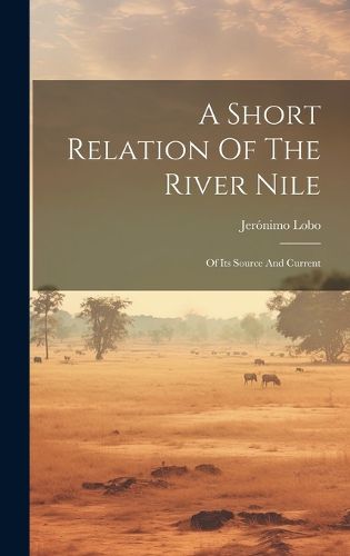 Cover image for A Short Relation Of The River Nile