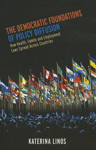 Cover image for The Democratic Foundations of Policy Diffusion: How Health, Family, and Employment Laws Spread Across Countries