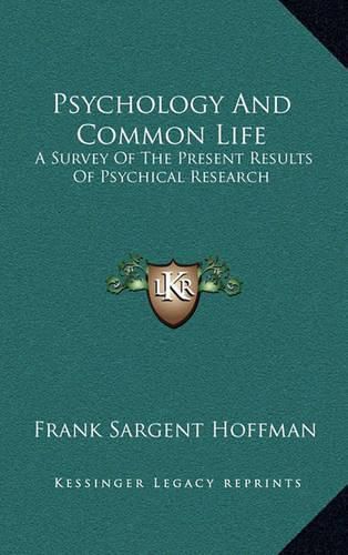 Cover image for Psychology and Common Life: A Survey of the Present Results of Psychical Research