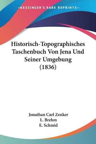 Cover image for Historisch-Topographisches Taschenbuch Von Jena Und Seiner Umgebung (1836)