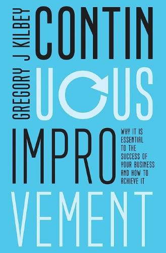 Cover image for Continuous Improvement: Why it is Essential to the Success of your Business and How to Achieve It