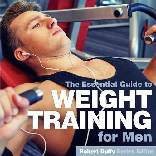 Cover image for Weight Training for Men: The Essential Guide