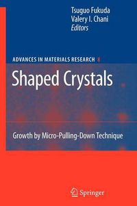 Cover image for Shaped Crystals: Growth by Micro-Pulling-Down Technique