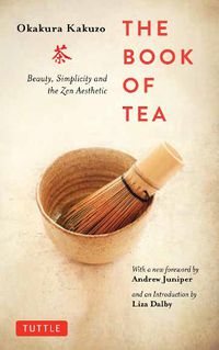Cover image for Book of Tea: Beauty, Simplicity and the Zen Aesthetic