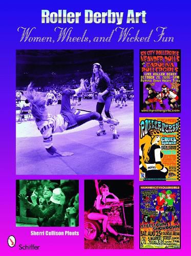 Cover image for Roller Derby Art: Women, Wheels, and Wicked Fun