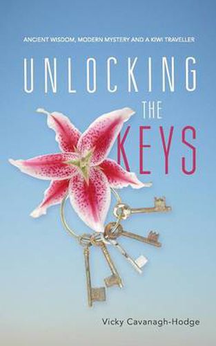 Cover image for Unlocking the Keys: Ancient Wisdom, Modern Mystery and a Kiwi Traveller