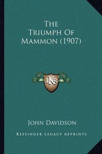 Cover image for The Triumph of Mammon (1907)