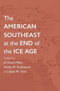 Cover image for The American Southeast at the End of the Ice Age