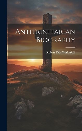 Cover image for Antitrinitarian Biography