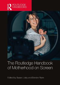 Cover image for The Routledge Handbook of Motherhood on Screen