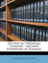 Cover image for Dictata in Theodosii Canones: Necnon Epimerismi in Psalmos