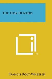 Cover image for The Tusk Hunters