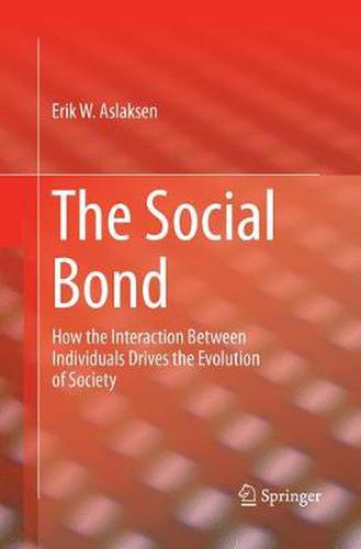 Cover image for The Social Bond: How the interaction between individuals drives the evolution of society