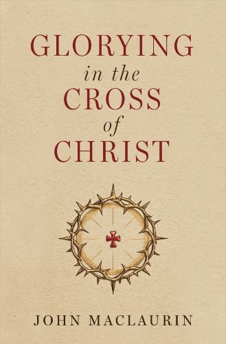 Cover image for Glorying in the Cross of Christ