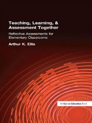 Cover image for Teaching, Learning & Assessment Together: Reflective Assessments for Elementary Classrooms