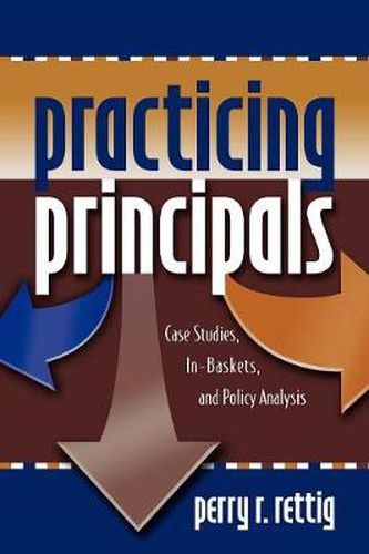 Cover image for Practicing Principals: Case Studies, In-Baskets, and Policy Analysis