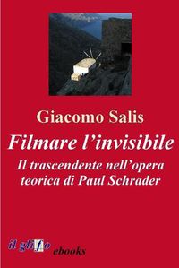 Cover image for Filmare l'invisibile: Il trascendente nell'opera teorica di Paul Schrader