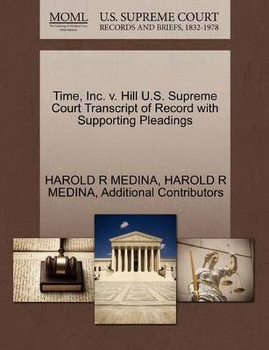 Cover image for Time, Inc. V. Hill U.S. Supreme Court Transcript of Record with Supporting Pleadings