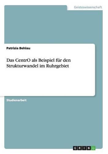 Cover image for Das CentrO als Beispiel fur den Strukturwandel im Ruhrgebiet