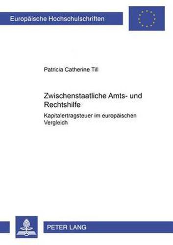 Zwischenstaatliche Amts- Und Rechtshilfe: Kapitalertragsteuer Im Europaeischen Vergleich