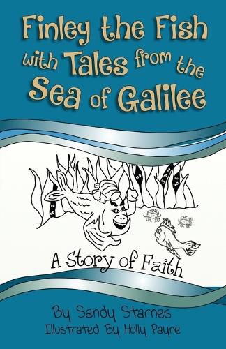 Cover image for A Story of Faith: Finley the Fish With Tales From the Sea of Galilee