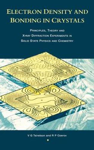 Cover image for Electron Density and Bonding in Crystals: Principles, Theory and X-ray Diffraction Experiments in Solid State Physics and Chemistry