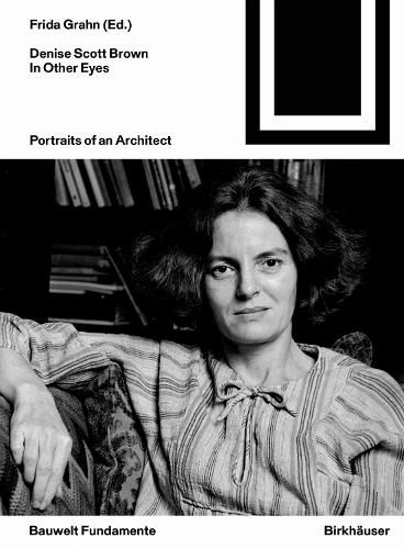 Denise Scott Brown In Other Eyes: Portraits of an Architect