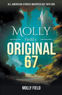 Cover image for Molly Field's Original 67