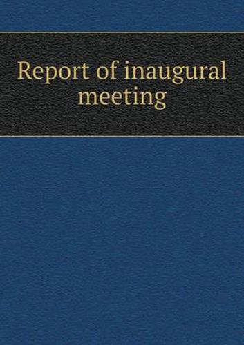 Cover image for Report of inaugural meeting