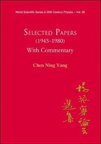 Cover image for Selected Papers (1945-1980) Of Chen Ning Yang (With Commentary)