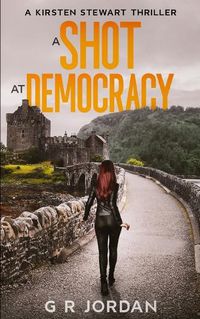 Cover image for A Shot at Democracy: A Kirsten Stewart Thriller