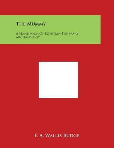 The Mummy: A Handbook of Egyptian Funerary Archaeology