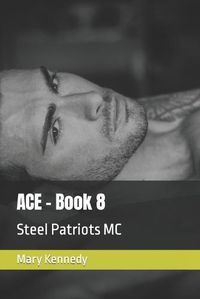 Cover image for ACE - Book 8: Steel Patriots MC