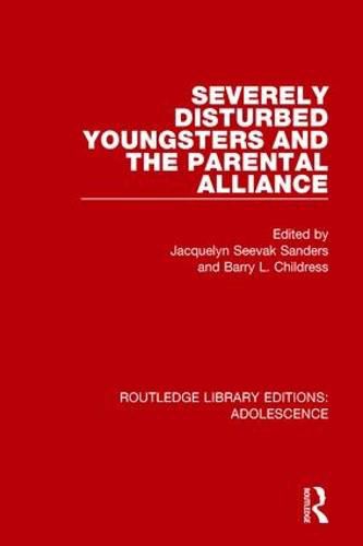 Cover image for Severely Disturbed Youngsters and the Parental Alliance