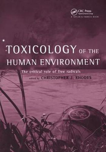 Cover image for Toxicology of the Human Environment: The Critical Role of Free Radicals