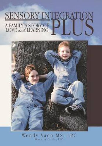 Cover image for Sensory Integration Plus: A Family's Story of Love and Learning.