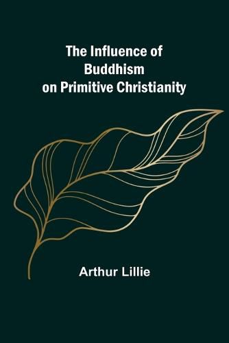 Cover image for The Influence of Buddhism on Primitive Christianity