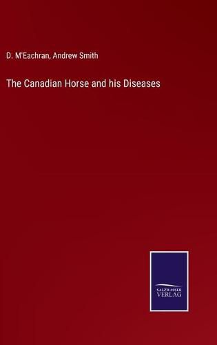 Cover image for The Canadian Horse and his Diseases