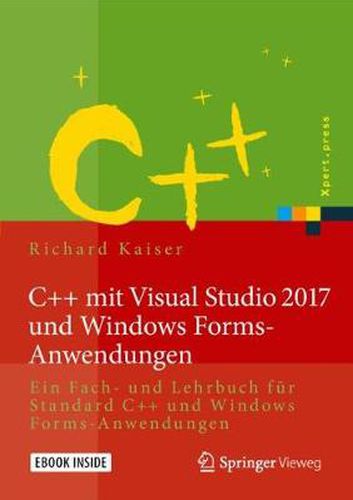 Cover image for C++ mit Visual Studio 2017 und Windows Forms-Anwendungen: Ein Fach- und Lehrbuch fur Standard C++ und Windows Forms-Anwendungen